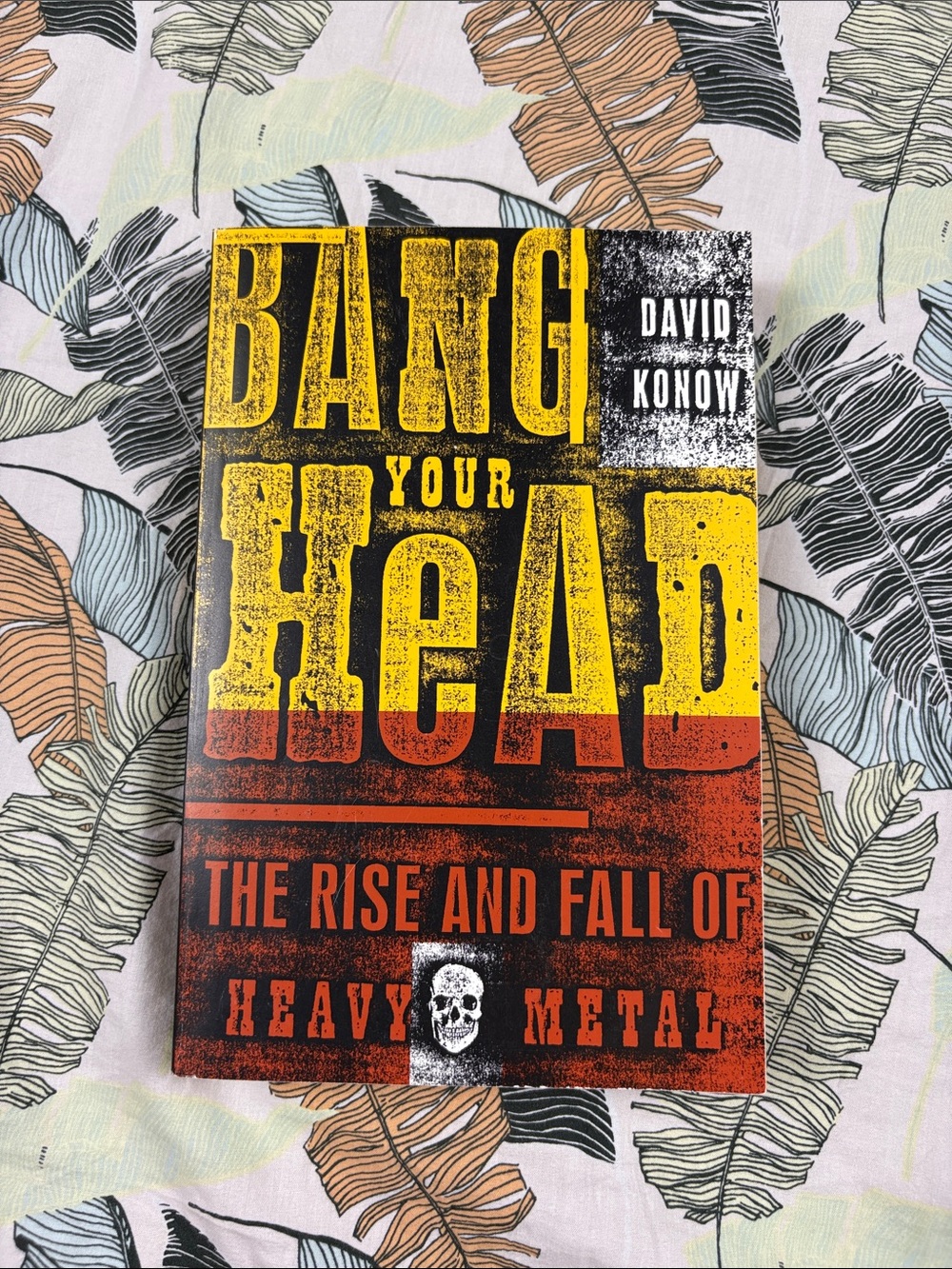 Bang Your Head: The Rise and Fall of Heavy Metal by Konow, David